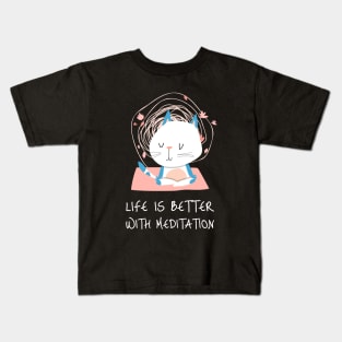 Life Is Better With Meditation Kids T-Shirt